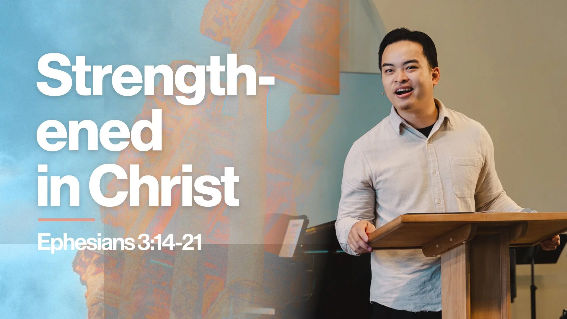 Strengthened in Christ | Ephesians 3:14-21 | Thomas Bui