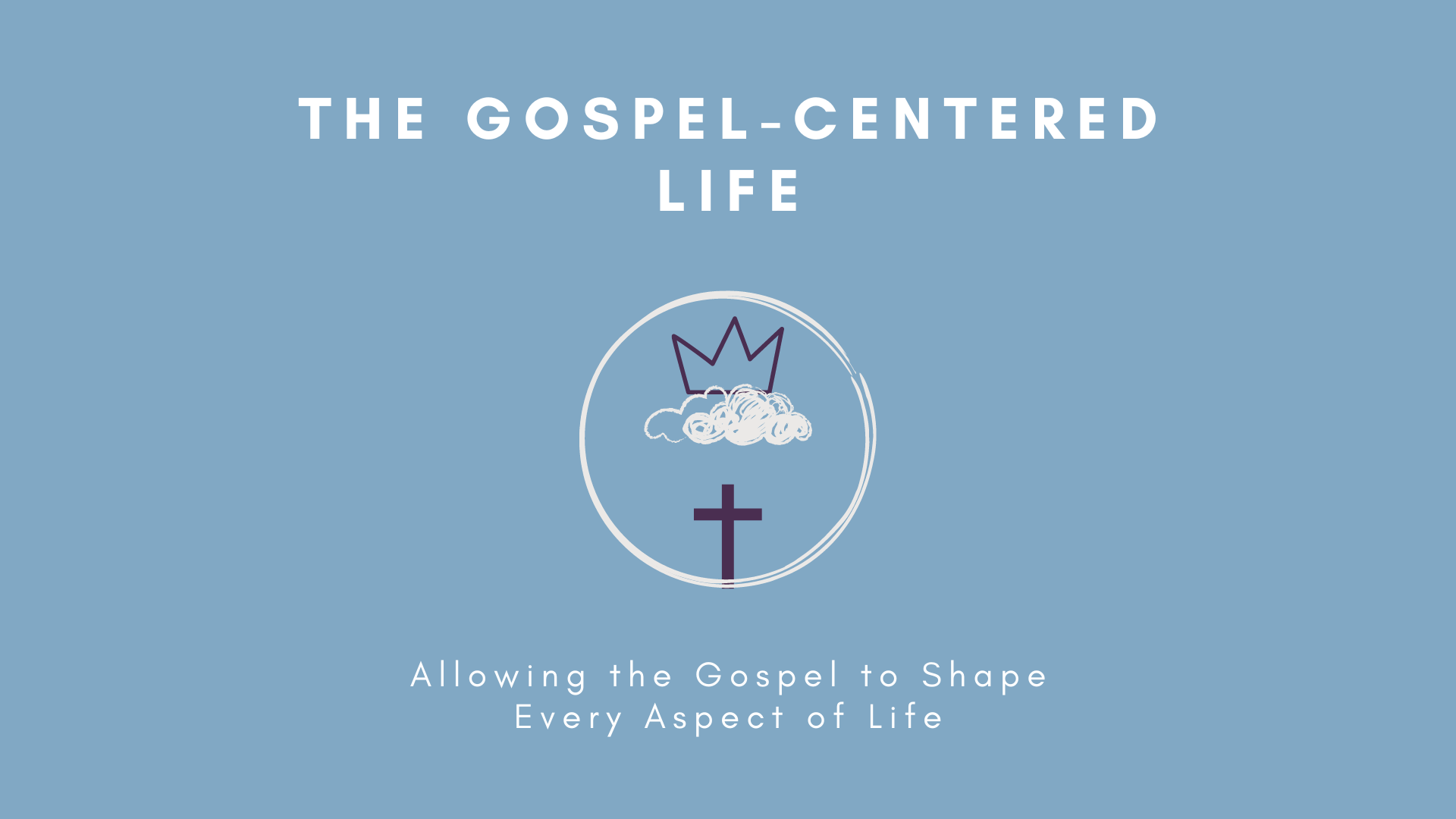 (07) A Gospel-Centered Mindset