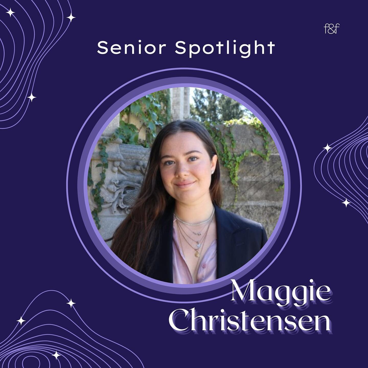 As we take some time to say goodbye to our f&amp;fantastic seniors, we want to highlight a few amazing account strategists throughout the quarter and celebrate their time with us!

First up is Maggie Christensen (she/her) who joined F&amp;F in Fall 2