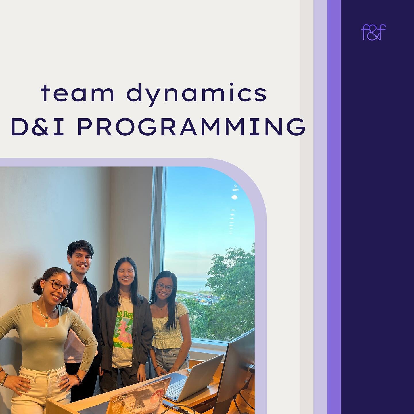 Last week, the D&amp;I Committee led F&amp;F&rsquo;s programming on team diversity and dynamics. They explored the power of personality, citing the Myers-Briggs test and its implications on team dynamics in the workplace. 

Recommended strategies for