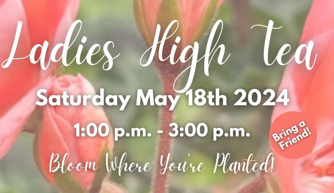 Hey GVC Ladies! 
Join us on Saturday May 18th from 1:00 pm - 3:00 p.m. for our Ladies High Tea! Sign-up is required for this event, so please be sure to let us know your name and the number of guests you are bringing. 
2 ways you can sign-up:
1. Add 