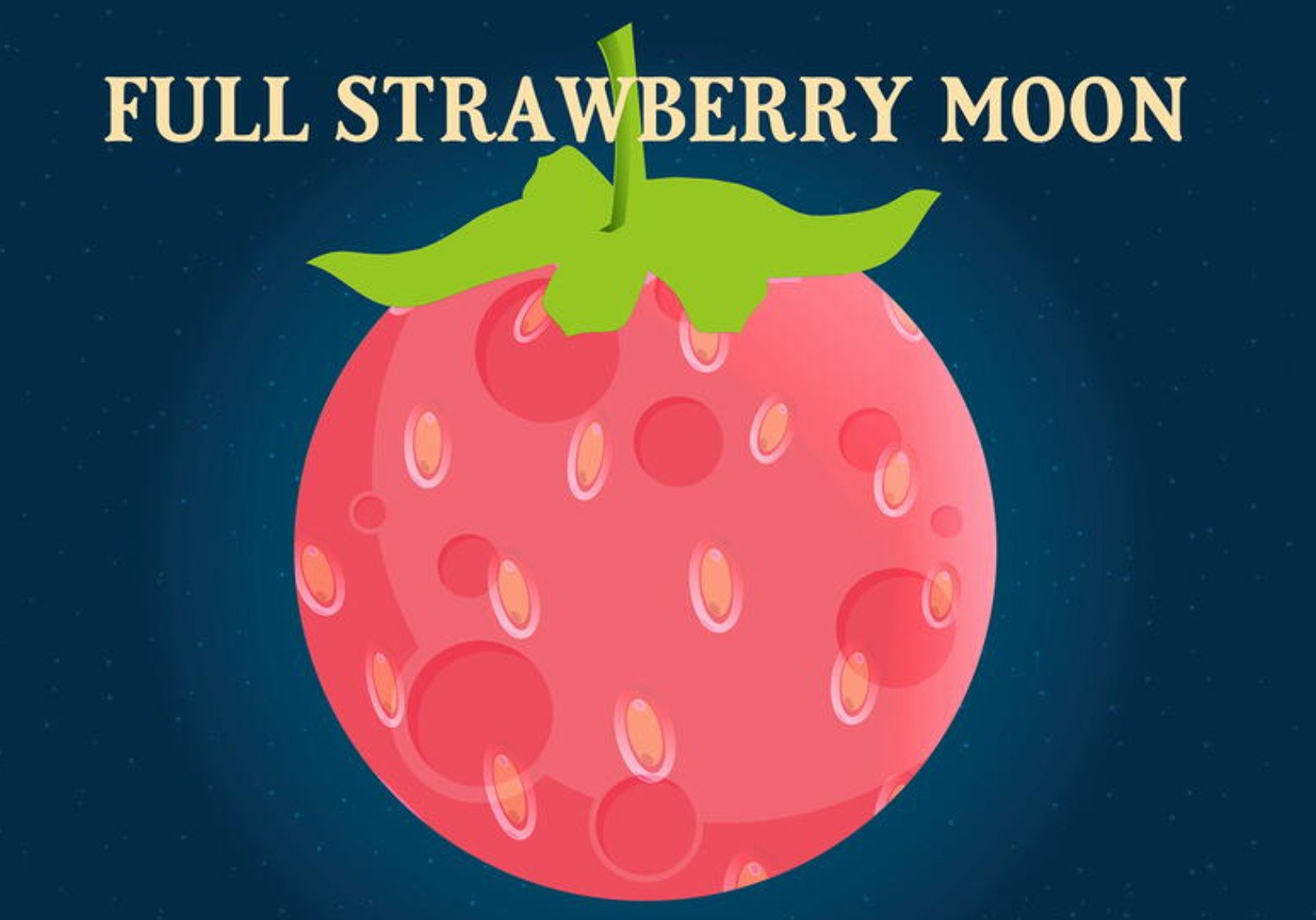 The Strawberry Moon (first full moon of summer)