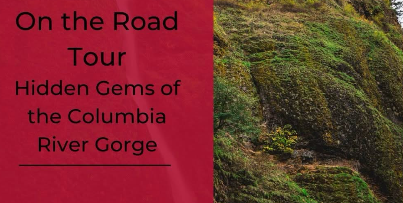ROAD TRIP: Hidden Gems of the Columbia River Gorge: Past, Present, and Future