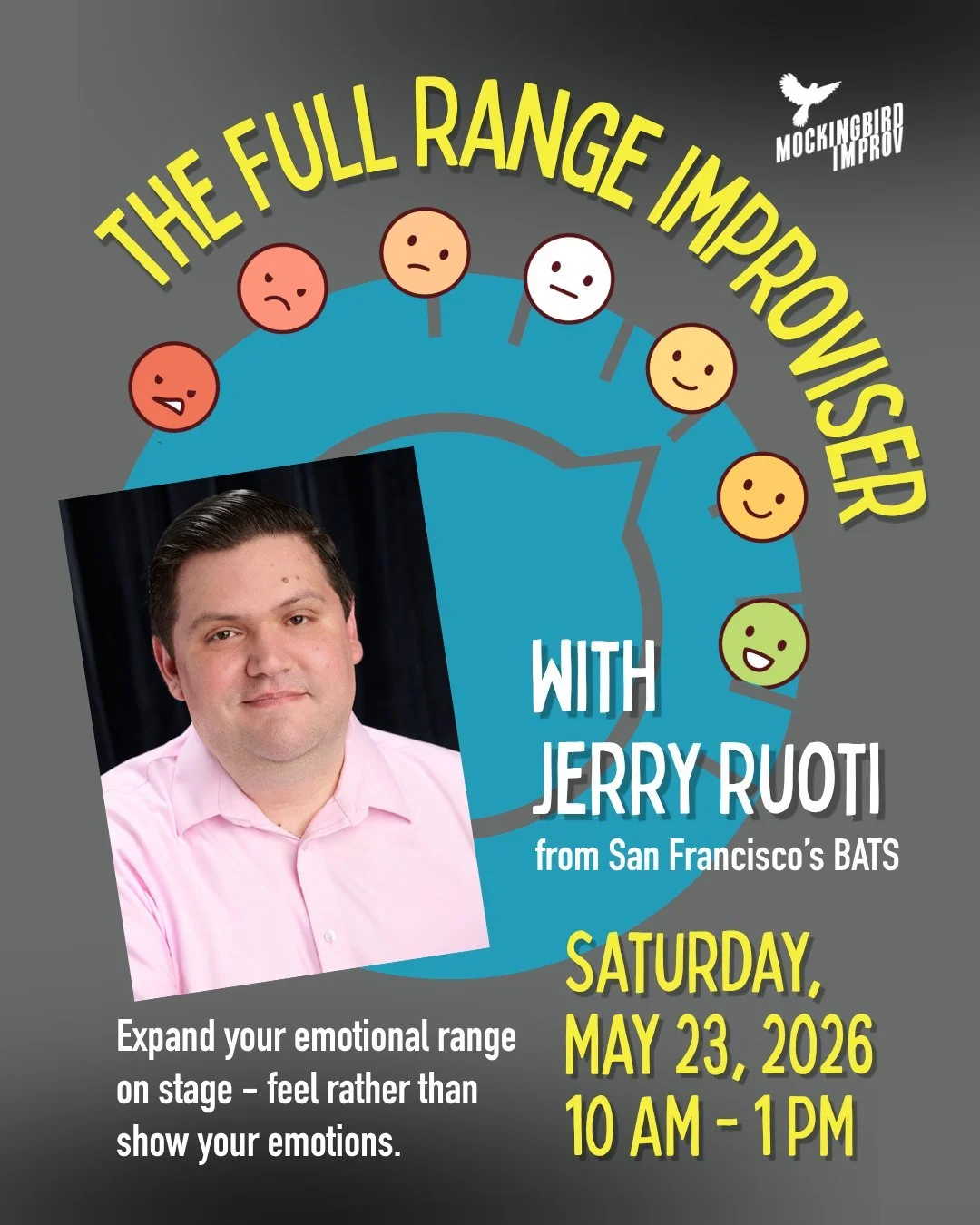 2 New workshops in May!
We are stoked to have from BATS San Francisco- Jerry Routi who brings two very useful 3-hr Master Classes for intermediate to advanced improvisers:

The Full Range Improviser Sat, 5/23
Don't Just Stand There (Do Something!), S