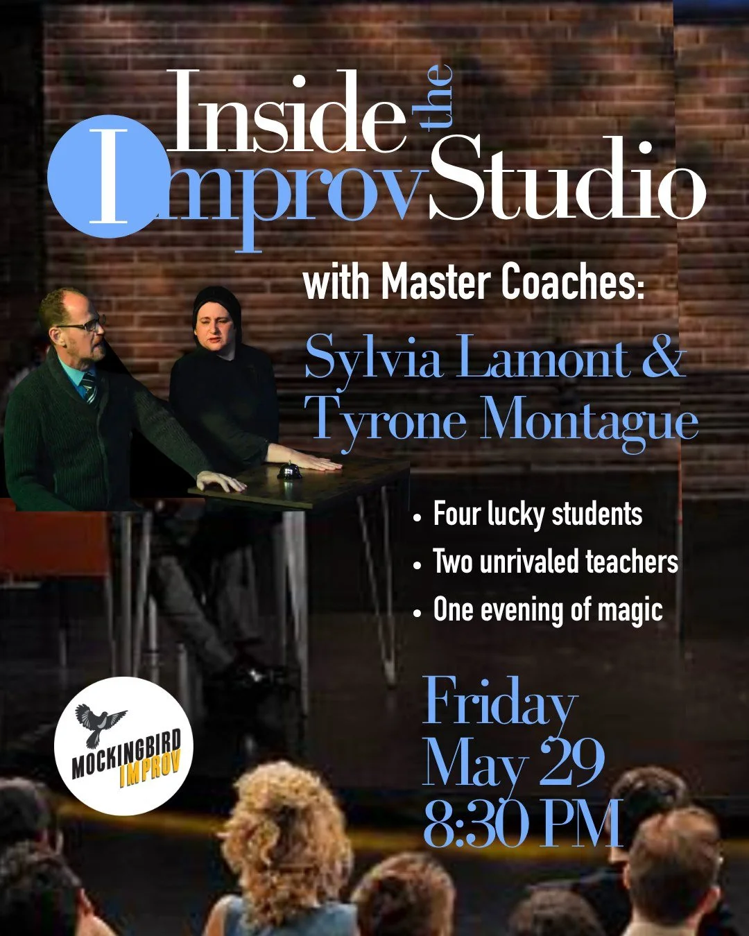 Mockingbird Improv is thrilled and honored to be able to offer this exclusive ONE NIGHT ONLY Master Class (open to a limited number of observers) with Improv "geniuses", Sylvia Lamont and Tyrone Montague*. We know you won't want to miss thi