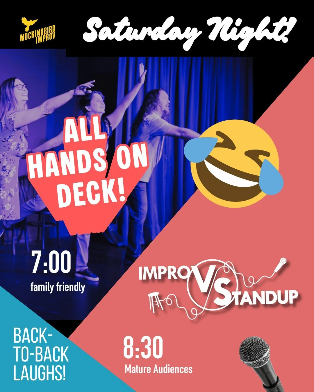 7:00 PM -  It's family friendly All Hands On Deck! (Kids tix $5)

8:30 PM - Standup comedy and Improv comedy share the stage! 

Tix in link tree or mockingbirdimprov.org/tickets