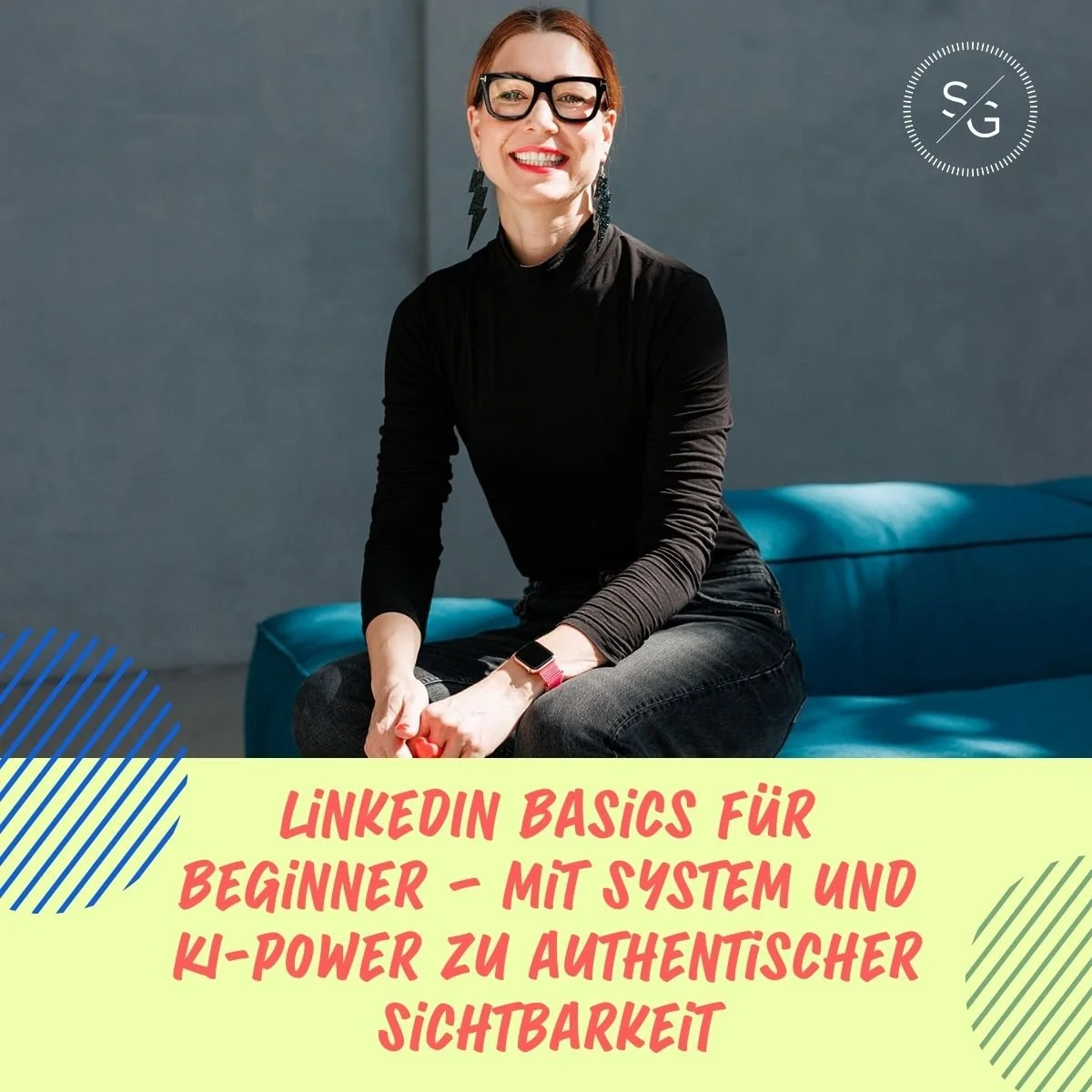 LinkedIn Basics für Beginner – mit System und KI-Power zu authentischer Sichtbarkeit