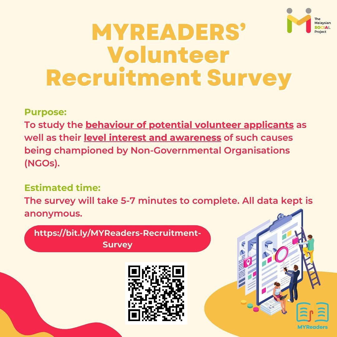 The MYReaders&rsquo; Volunteer Recruitment Survey, conducted by the SOCIAL Consult x Monash Project team, aims to study the behaviour of potential volunteers and the interest and awareness of volunteering causes by NGO&rsquo;s. 

We highly encourage 