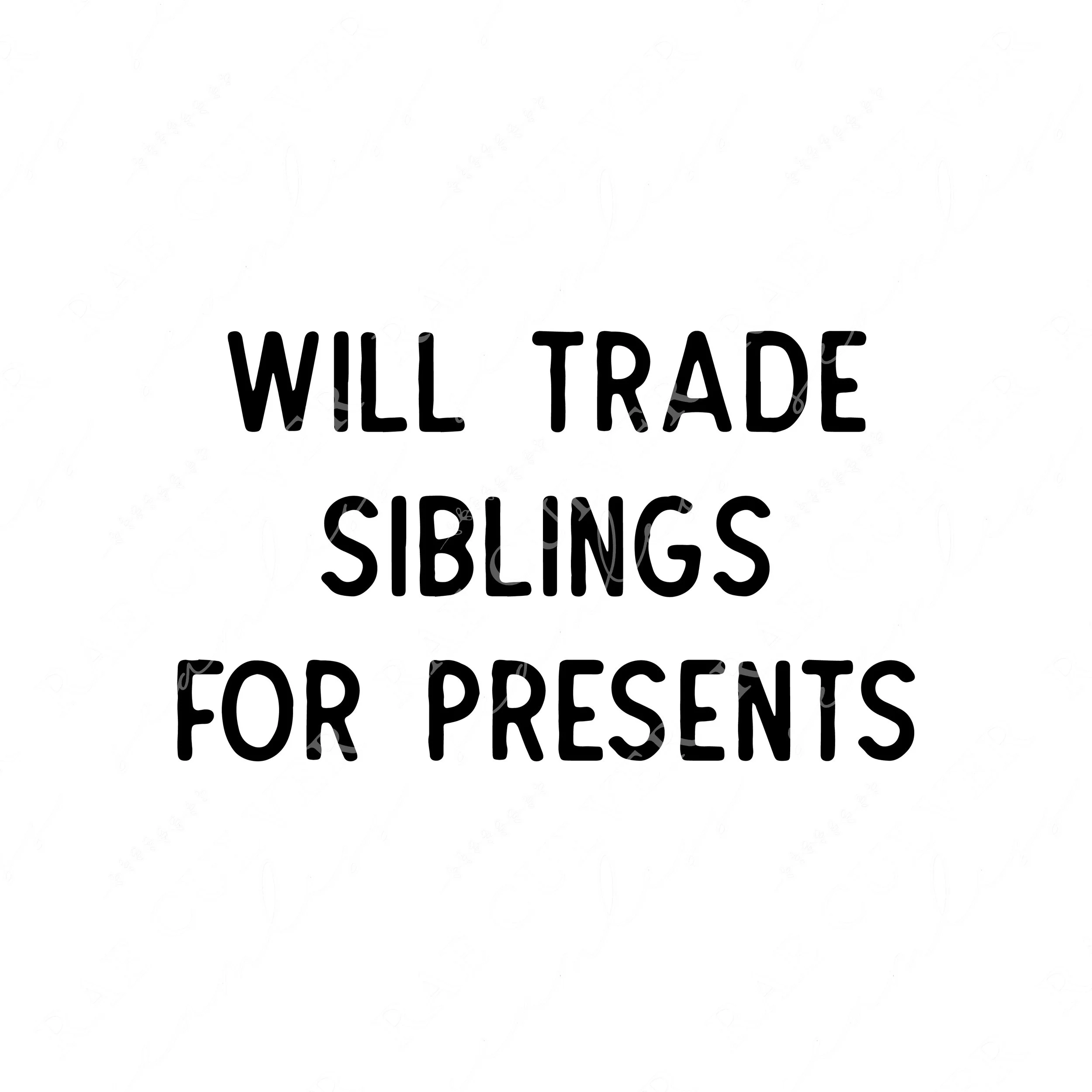 Will Trade Siblings For Presents Sub