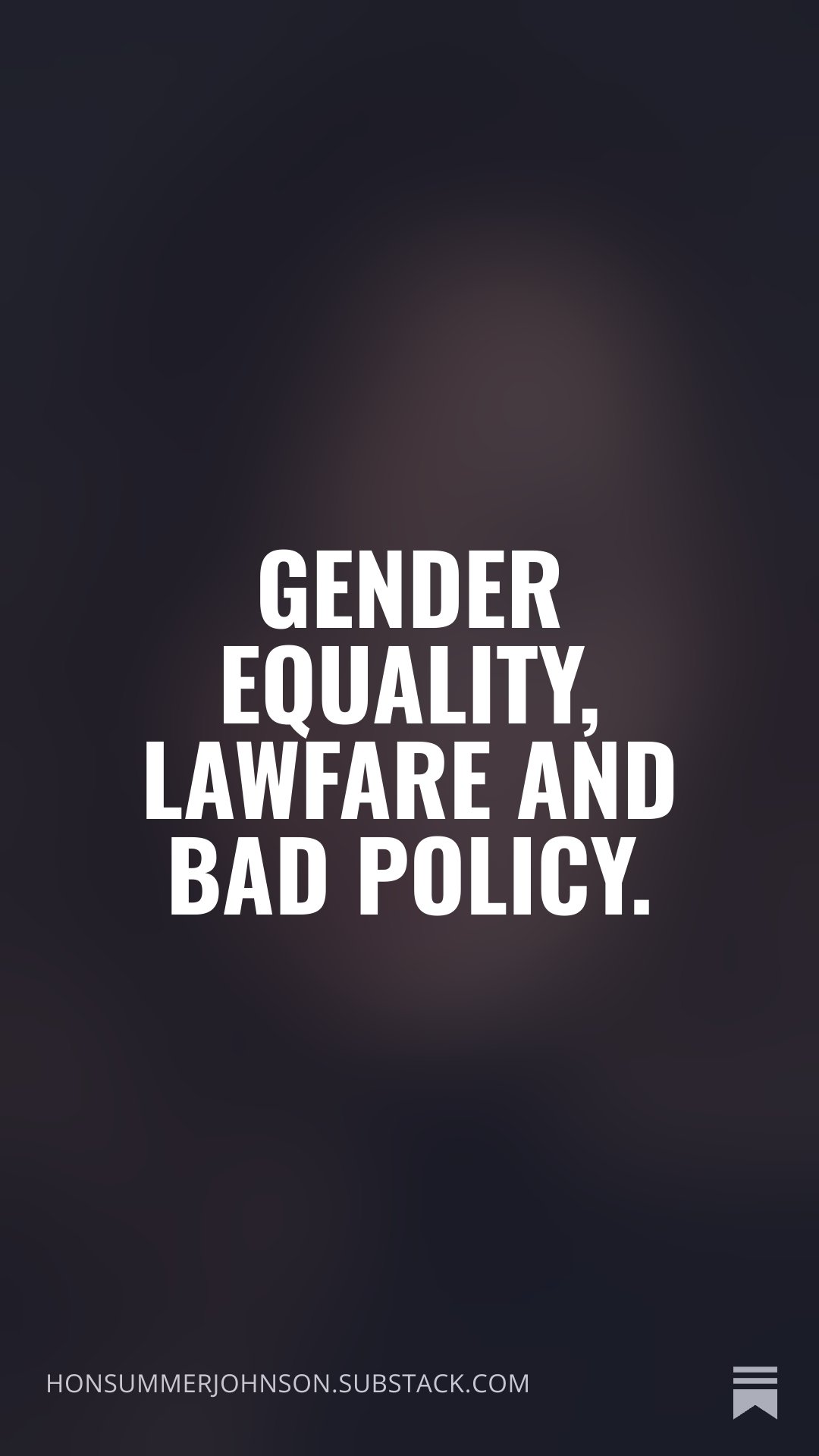 Gender Equality, Lawfare and Bad Policy