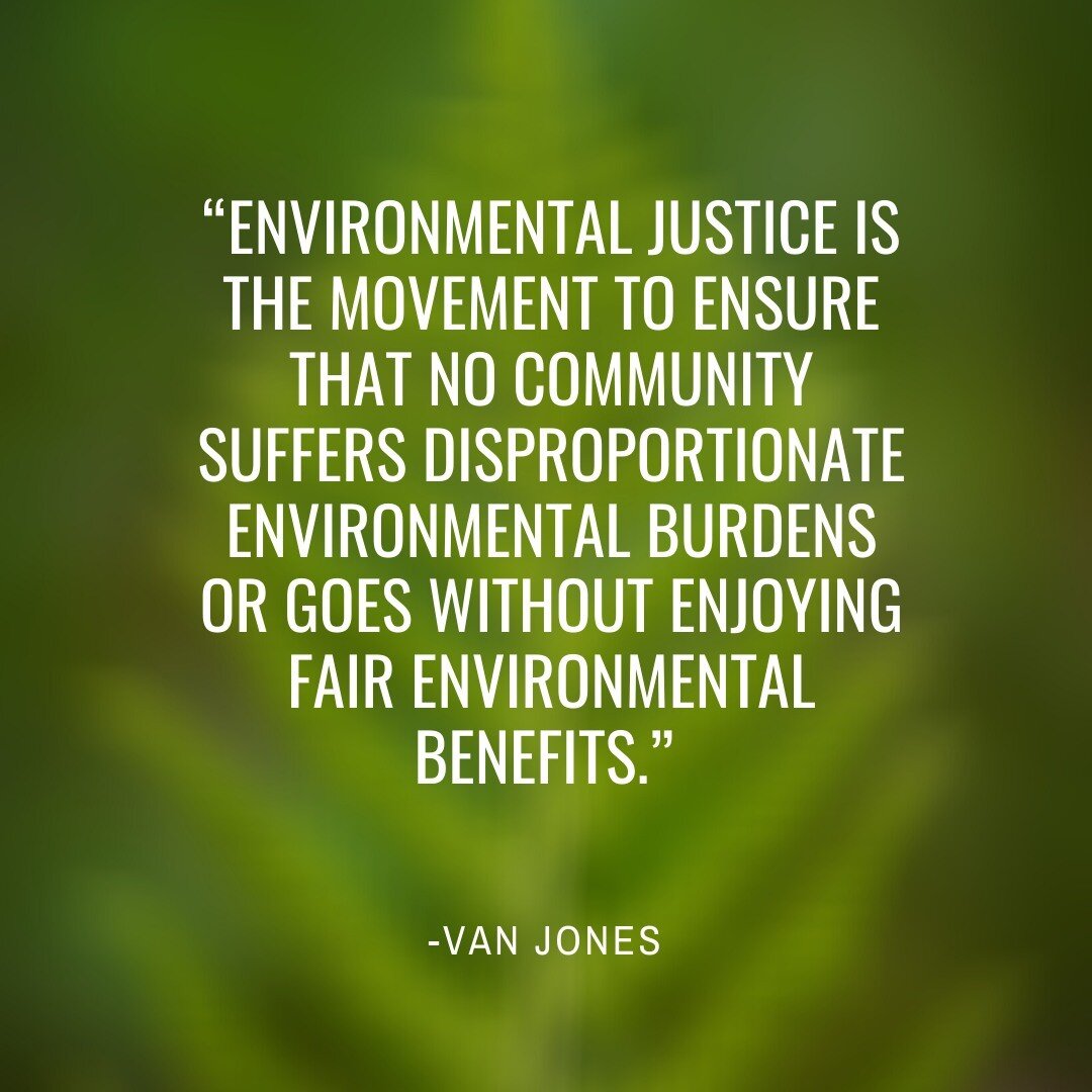 &ldquo;Environmental justice is the movement to ensure that no community suffers disproportionate environmental burdens or goes without enjoying fair environmental benefits.&rdquo; A great reminder from Van Jones on why environmental justice is impor