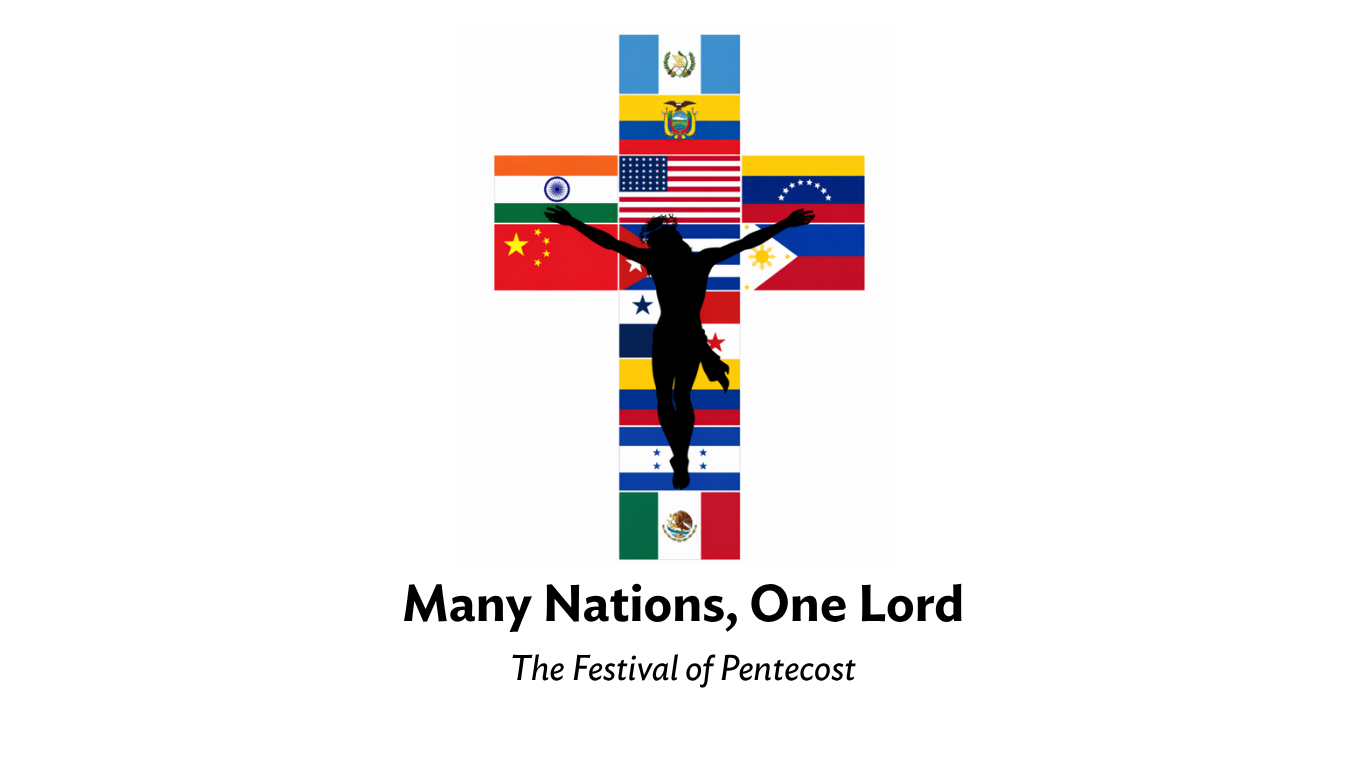 Weekend Worship Theme - Many Nations, One Lord - The Festival of Pentecost