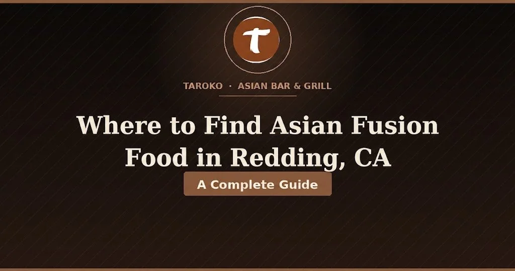 Where to Find Asian Fusion Food in Redding, CA
