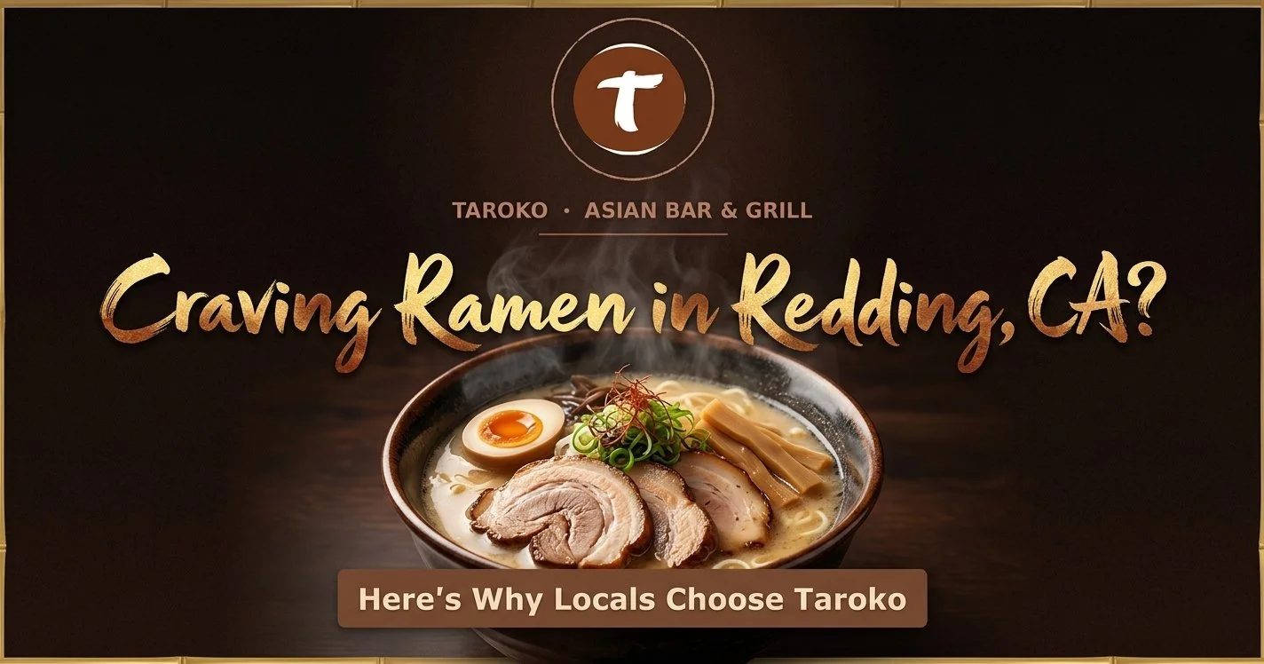Craving Ramen in Redding, CA? Here's Why Locals Choose Taroko