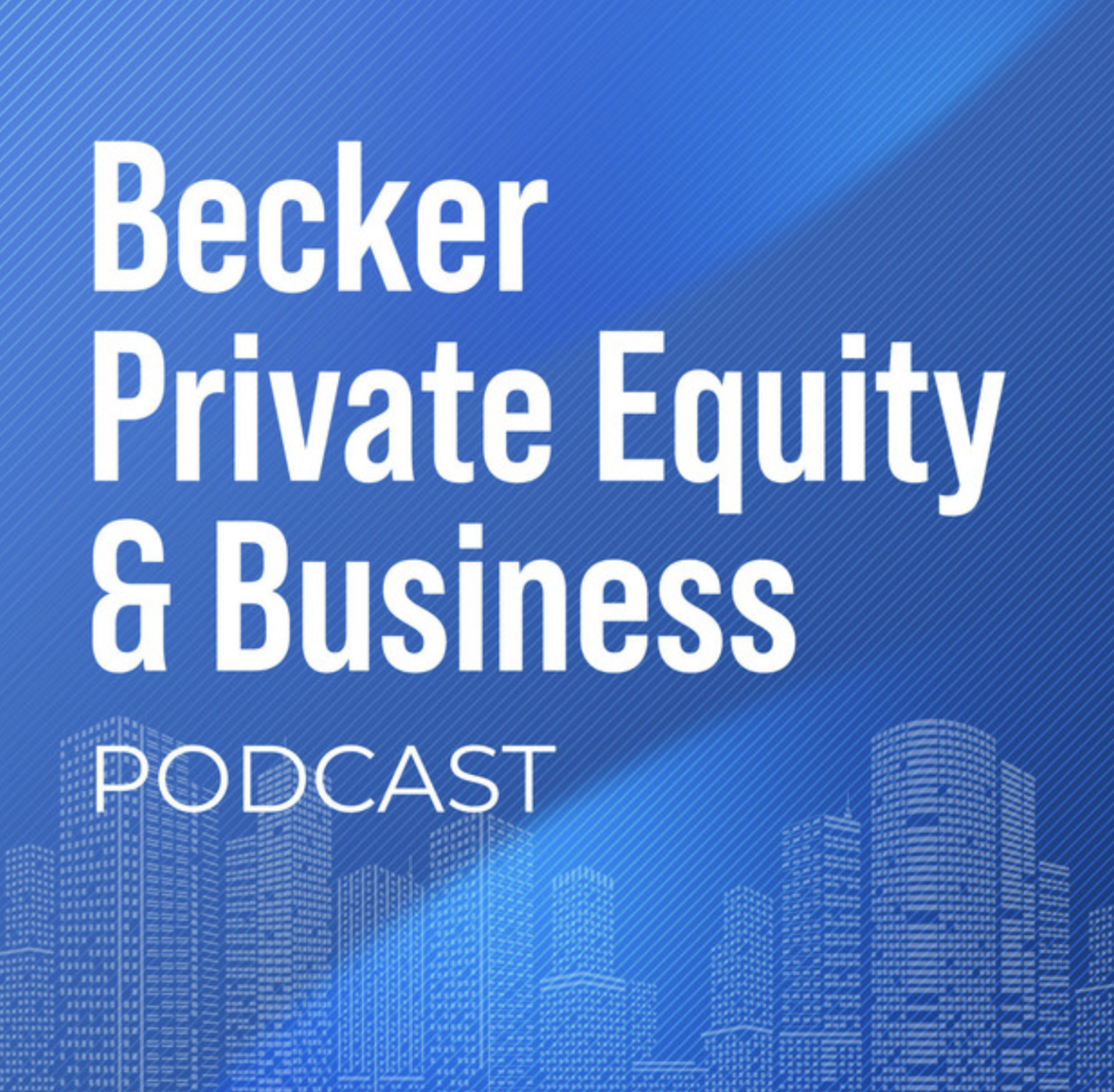 Blue cover of a podcast titled 'Becker Private Equity & Business' with a city skyline at the bottom.