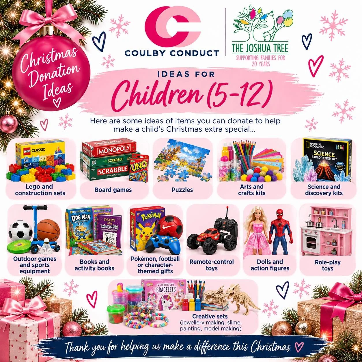 🎄🎁 CHRISTMAS DONATION IDEAS &ndash; CHILDREN AGED 5&ndash;12! 🎁🎄

Let&rsquo;s make Christmas magical for every child! ❤️✨

As an official drop-off point for The Joshua Tree, Coulby Conduct is collecting donations this Christmas to help support fa