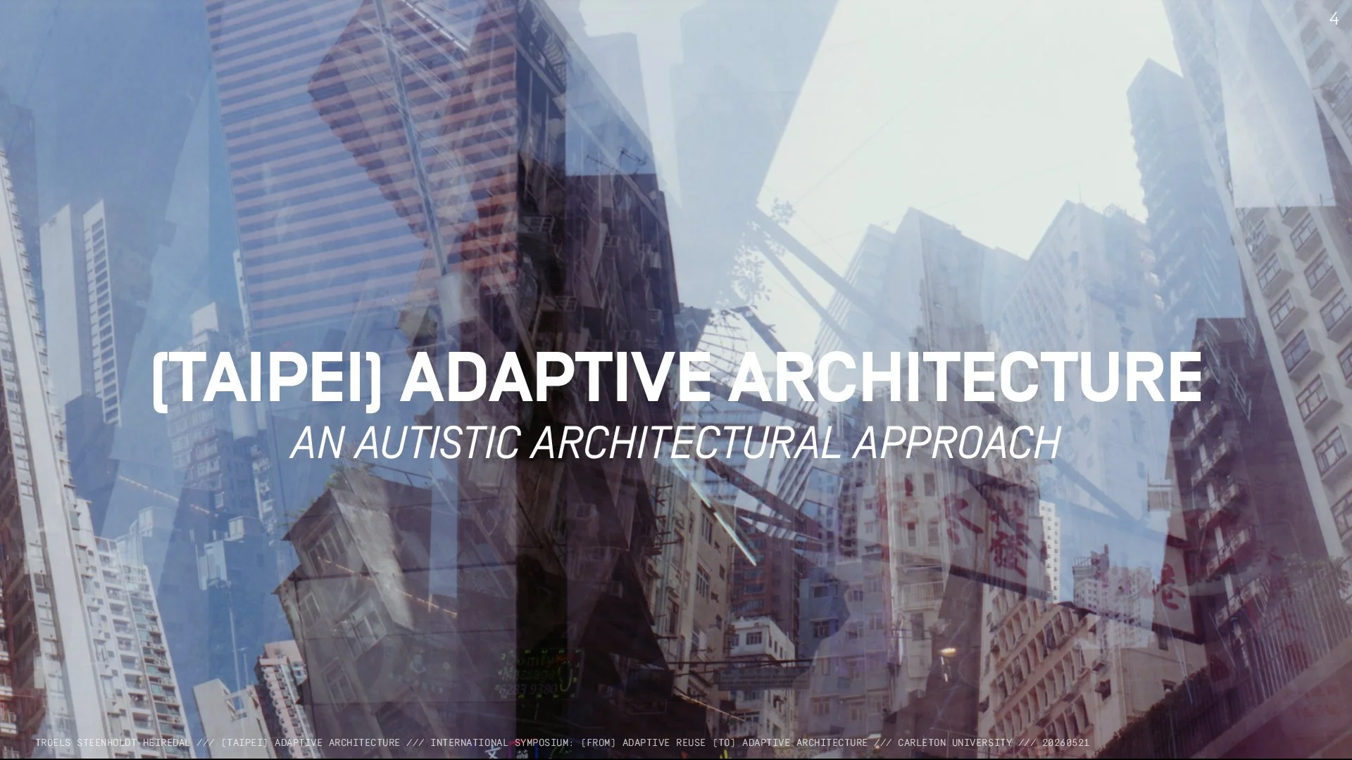 A multiple exposure photo work, showing overlaps of buildings and urban structures from Hong Kong. Over the center is the title (TAIPEI) ADAPTIVE ARCHITECTURE. Talk by Autistic / Neuroqueer artist and architect Troels Steenholdt Heiredal