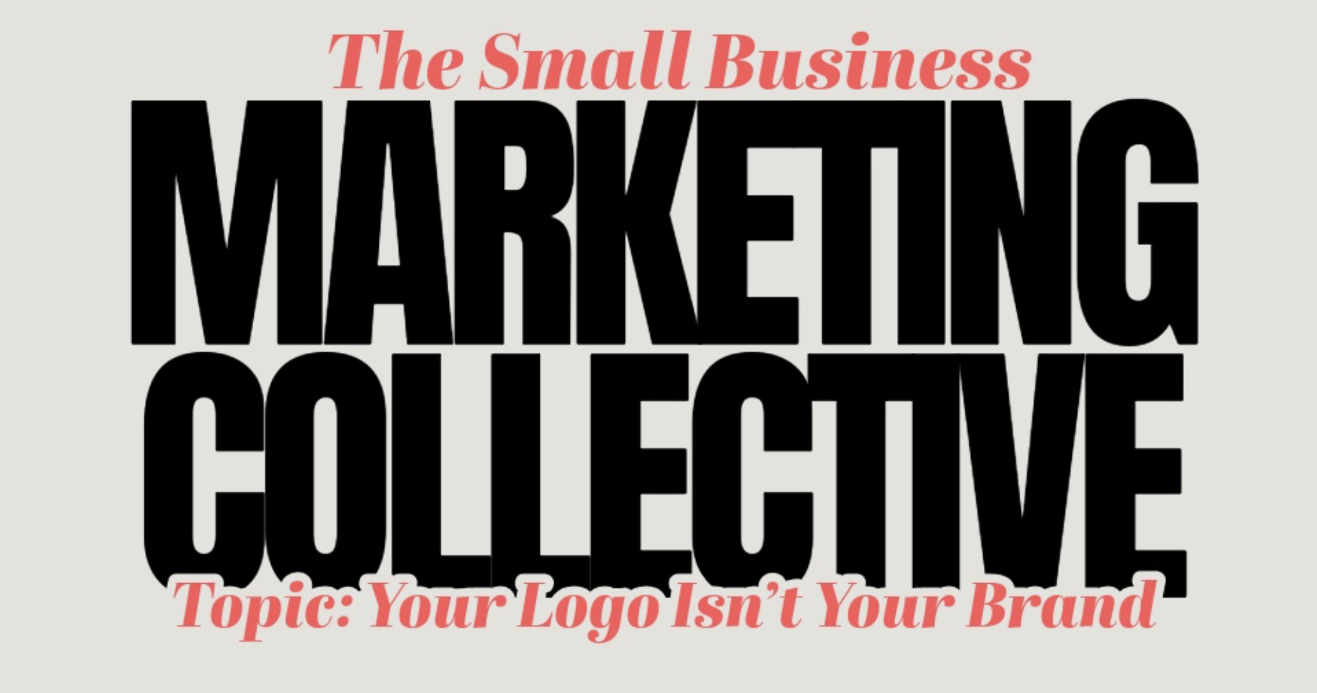 Small Business Marketing Collective: Your Logo Isn’t Your Brand
