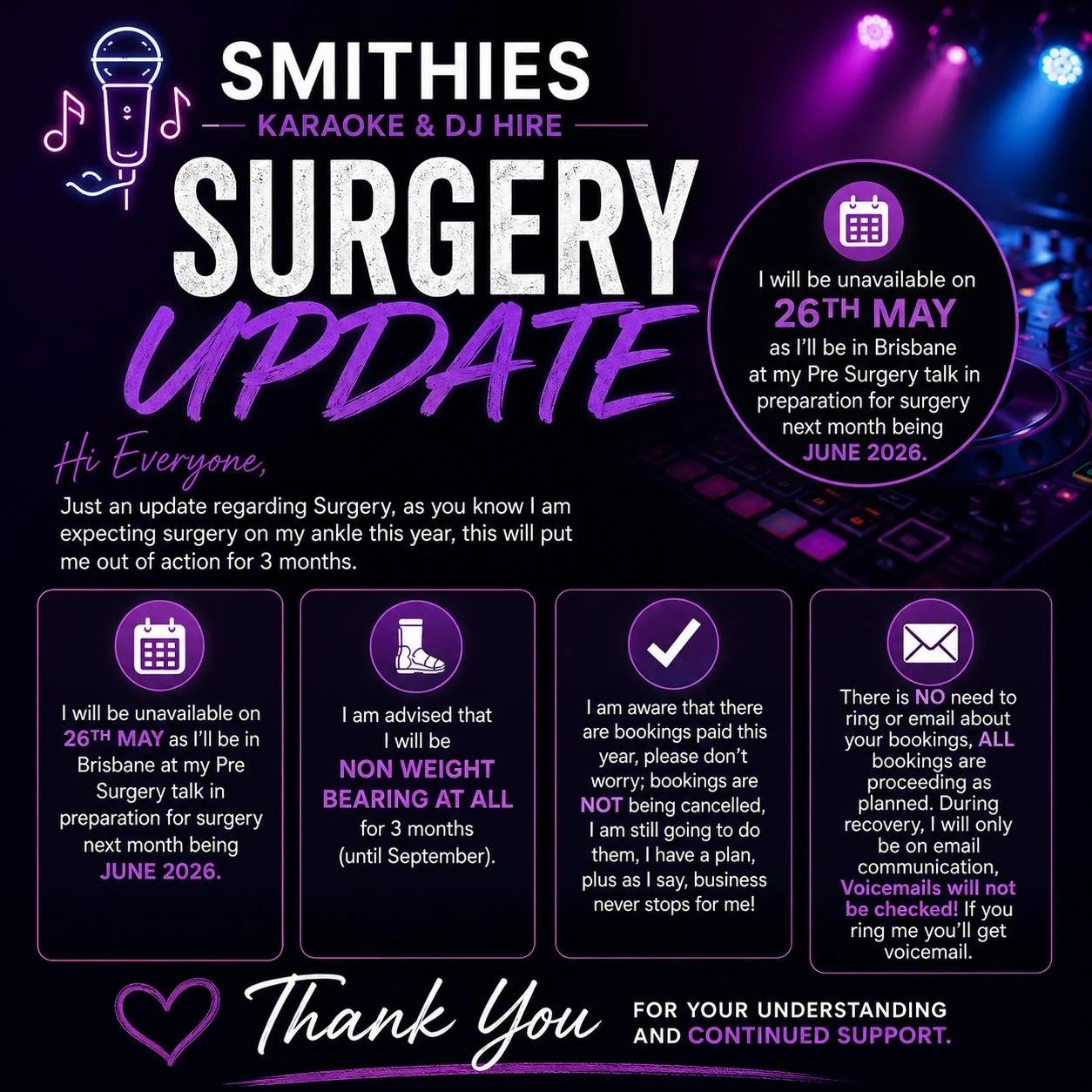 📢 SURGERY UPDATE &ndash; Smithies Karaoke &amp; DJ Hire

Hi Everyone, 

Just a quick update regarding my upcoming ankle surgery scheduled for June 2026. As many of you know, this recovery period will put me out of action physically for approximately