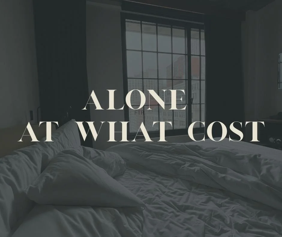 … Alone at What Cost … 