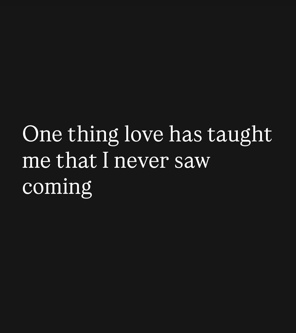 Love is so pure, it’s absolute authenticity shines through into our dark places and makes them smile,
Awkwardly.
Shame starts to die.
We don’t love ourselves first.
It’s the other way around.
It’s vulnerable as anything t