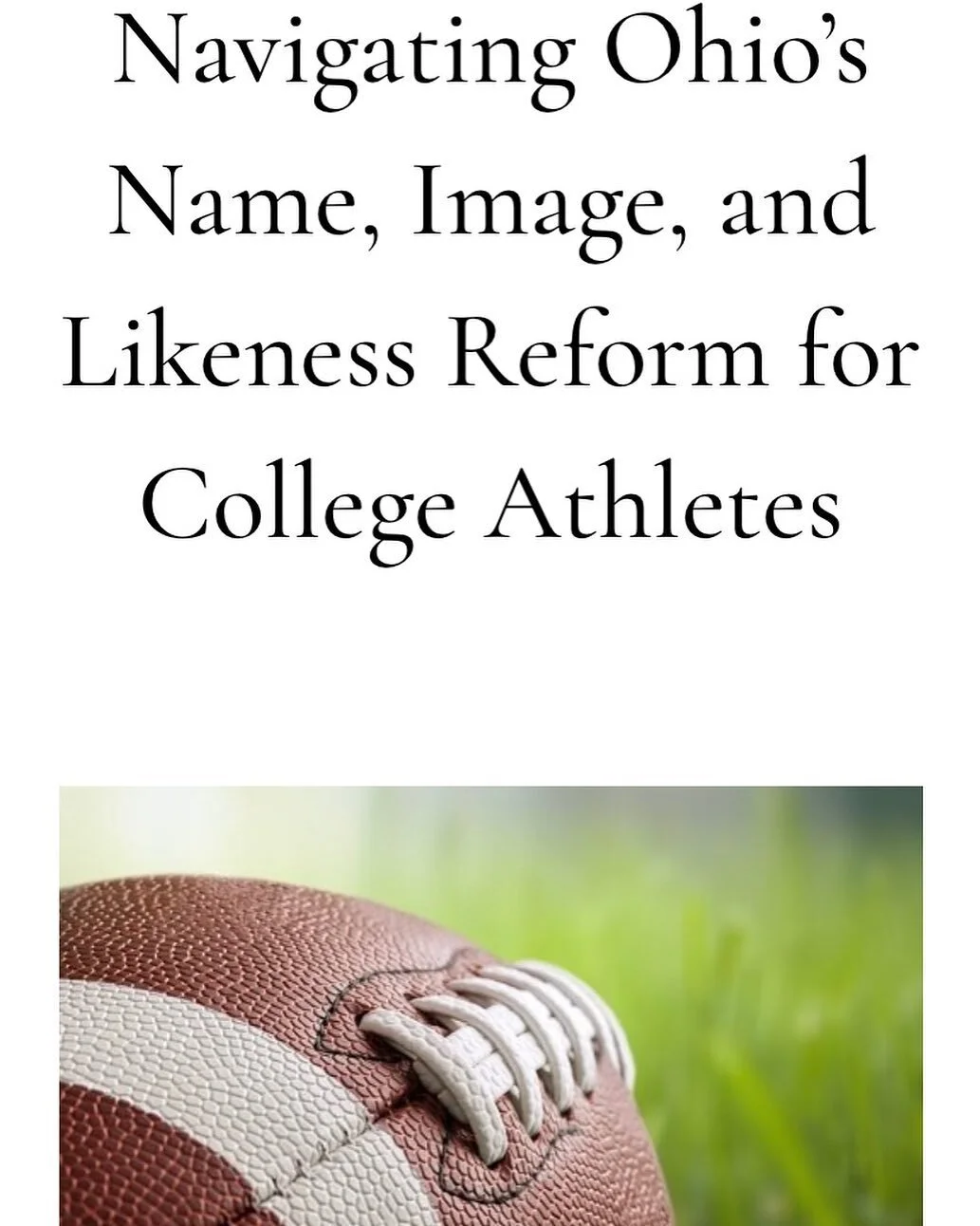 Navigating Ohio&rsquo;s Name, Image, and Likeness Reform.

https://www.thegarrettmaylebenblawg.com/the-blawg/navigating-ohios-name-image-and-likeness-reform-for-college-athletes
