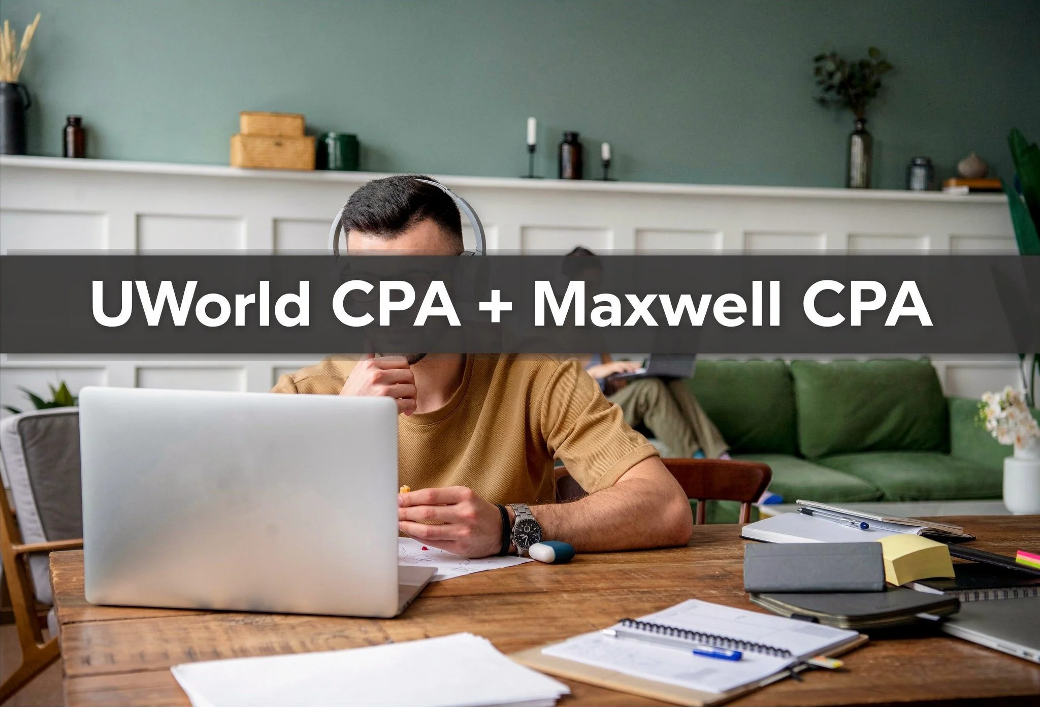 UWorld CPA + Maxwell CPA: A Perfect Pair