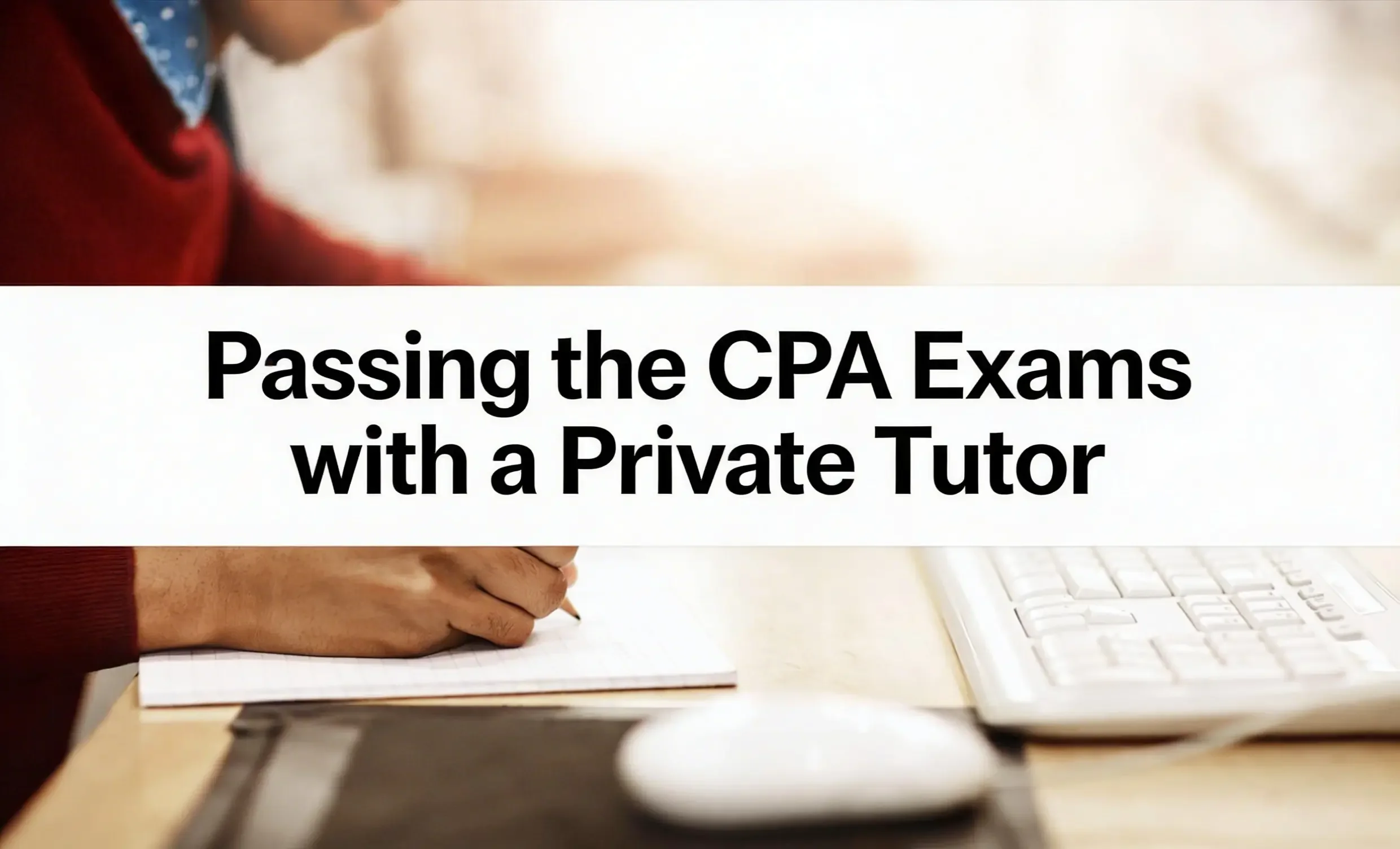 Passing the CPA Exams With a Private Tutor