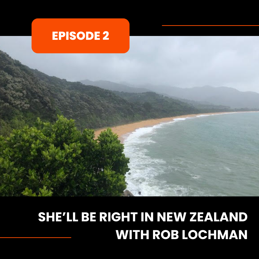Episode 2: She’ll Be Right in New Zealand with Rob Lochman