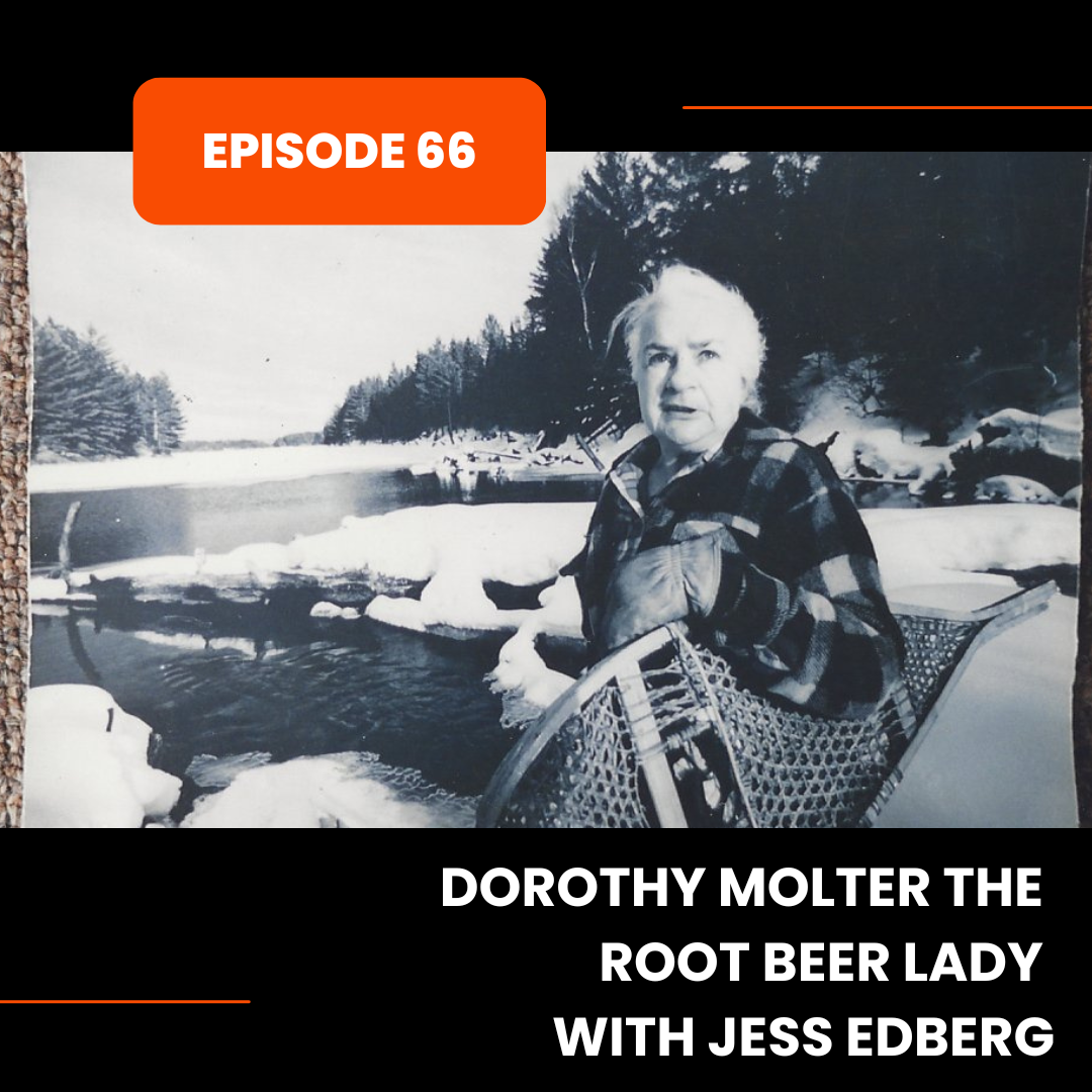 Episode 66: Dorothy Molter the Root Beer Lady with Jess Edberg