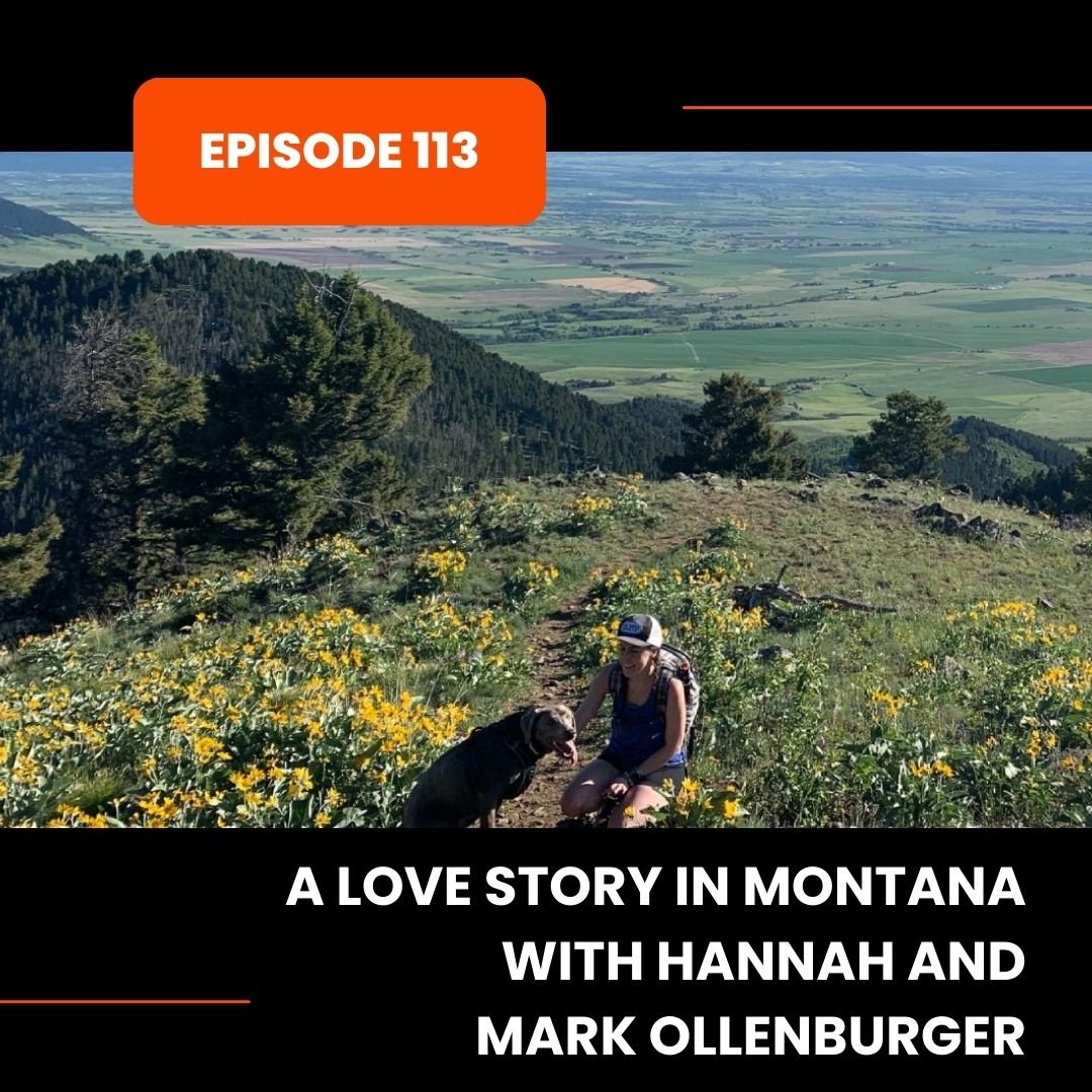 Episode 113: A Love Story in Montana with Hannah and Mark Ollenburger
