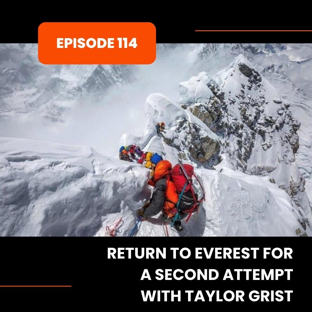 Episode 114: Return to Everest for a Second Attempt with Taylor Grist