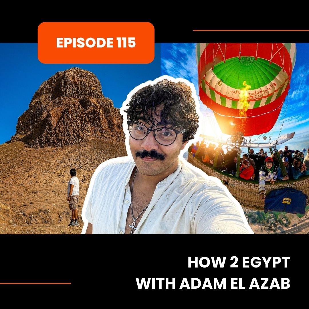 Episode 115: How 2 Egypt with Adam El Azab
