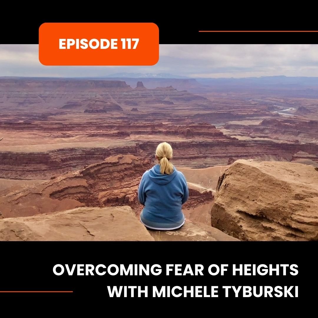 Episode 117: Overcoming Fear of Heights with Michele Tyburski