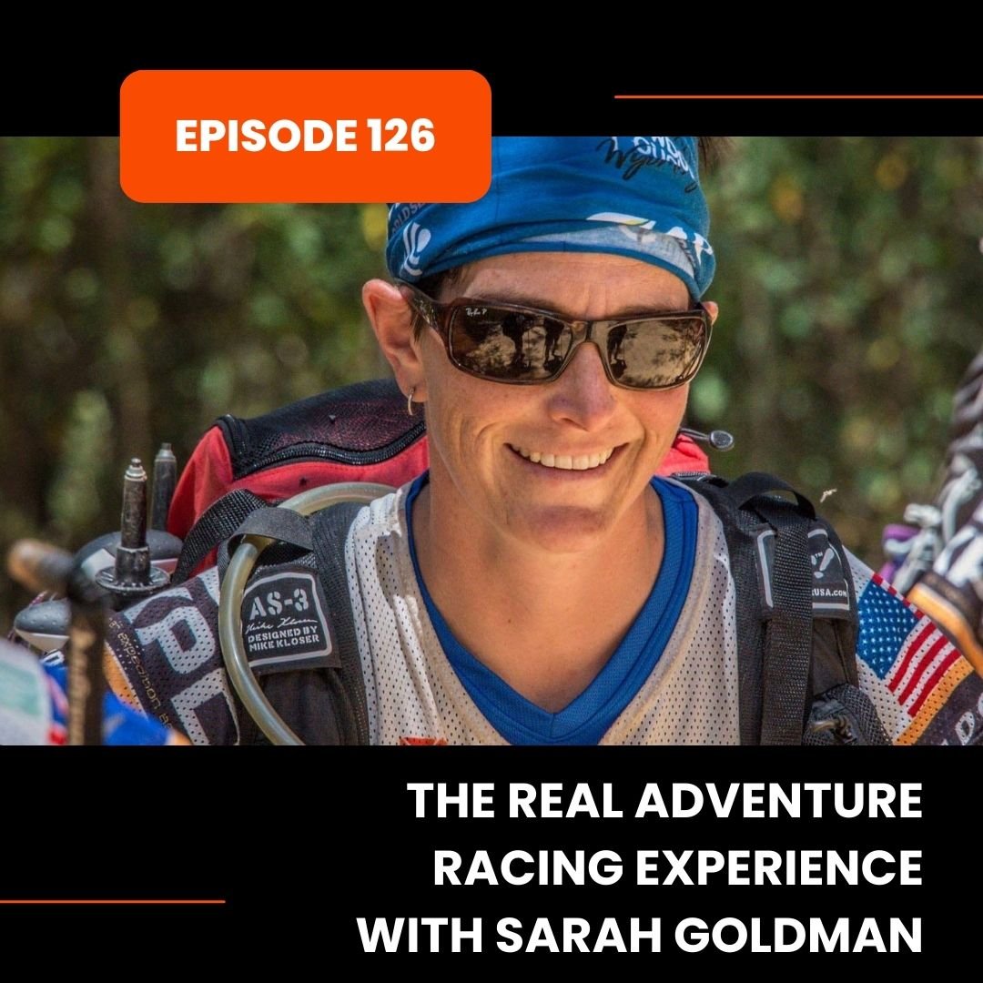 Episode 126: The Real Adventure Racing Experience with Sarah Goldman