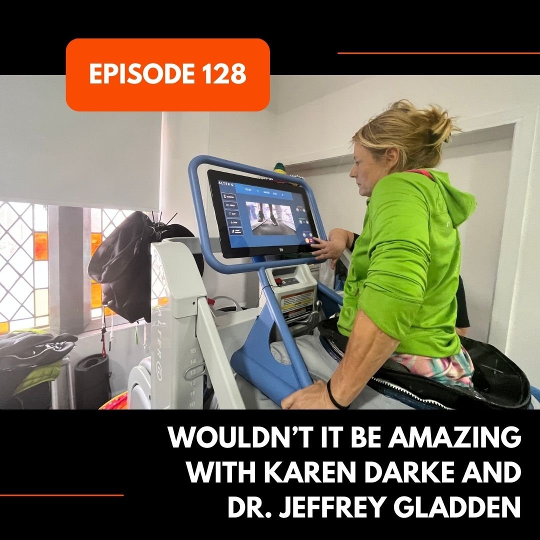 Episode 128: Wouldn’t It Be Amazing with Karen Darke and Dr. Jeffrey Gladden