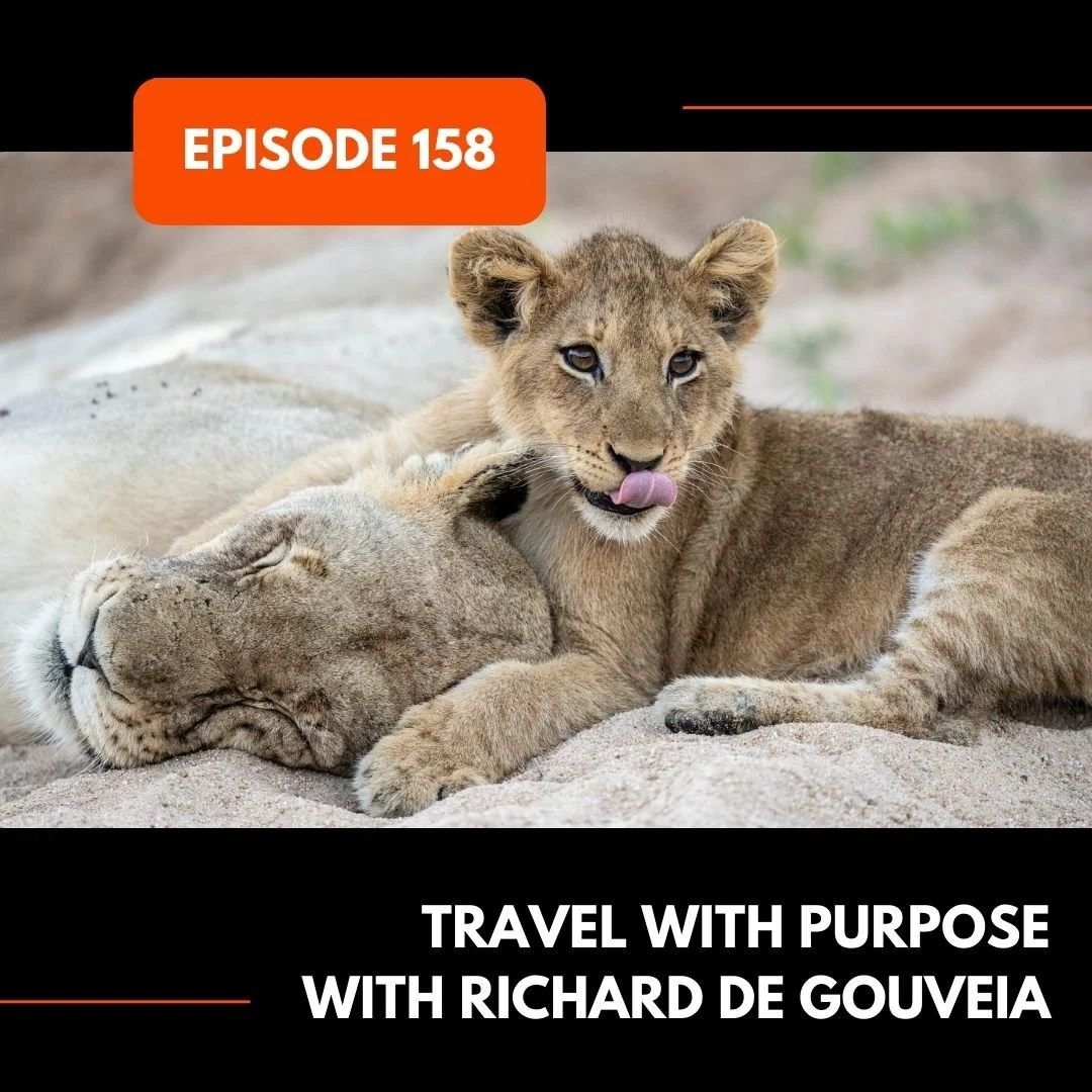 Episode 158: Travel with Purpose with Richard De Gouveia