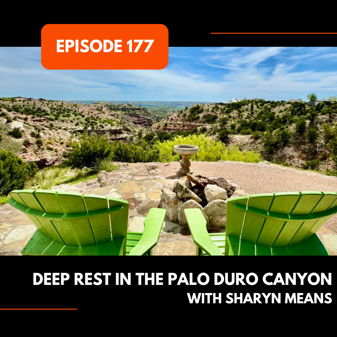 Episode 177: Deep Rest in the Palo Duro Canyon with Sharyn Means