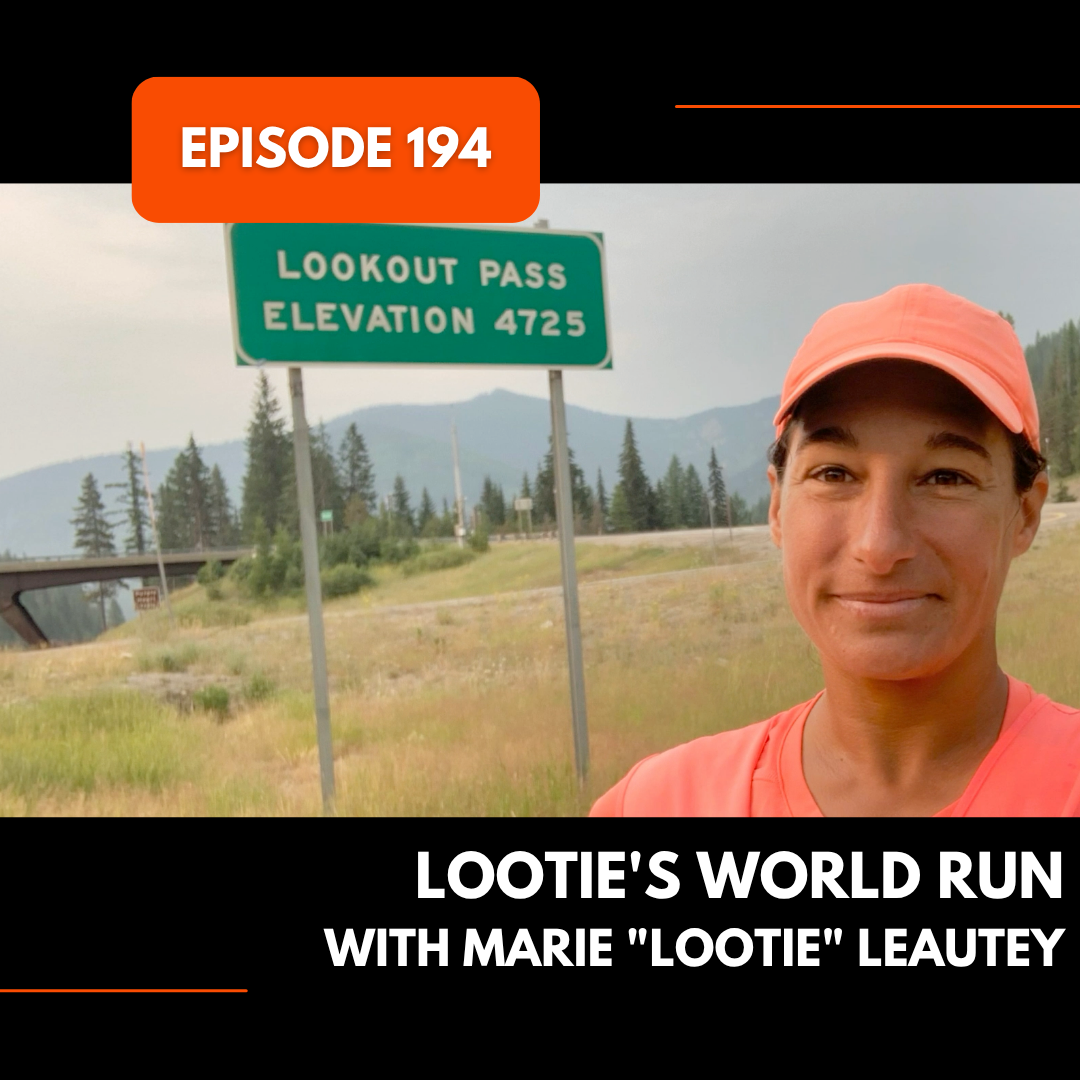 Episode 194: Lootie's World Run with Marie "Lootie" Leautey