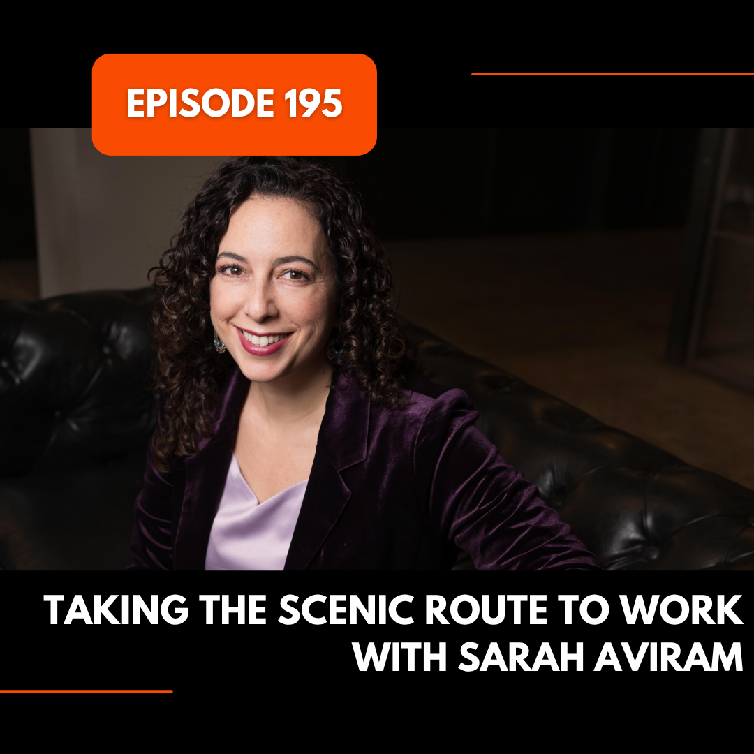 Episode 195: Taking the Scenic Route to Work with Sarah Aviram