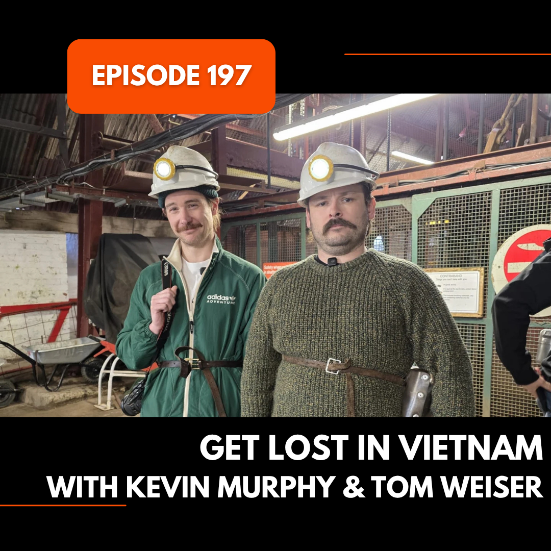 Episode 197: Get Lost In Vietnam with Kevin Murphy & Tom Weiser episode artwork