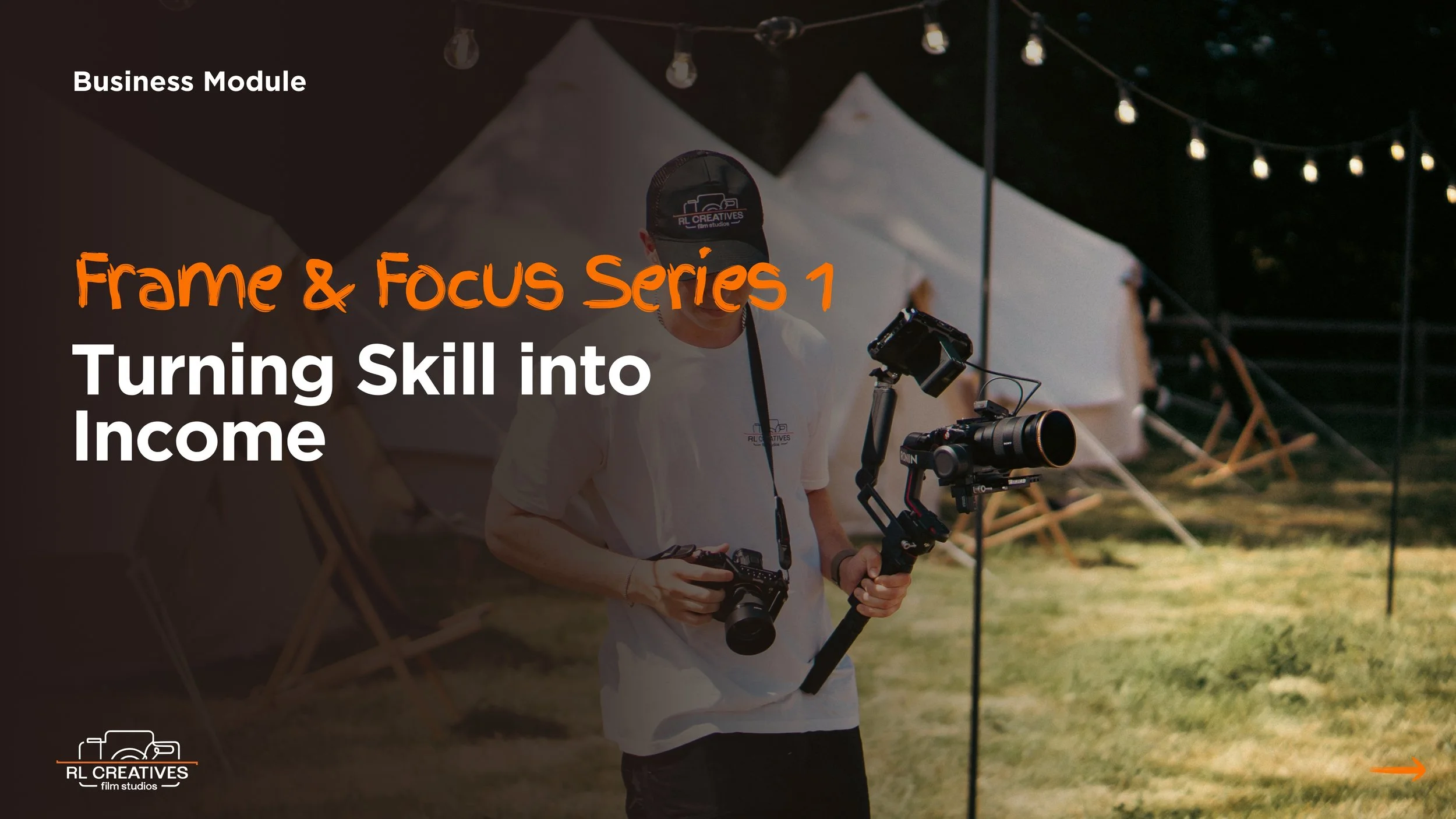 Frame & Focus Series 1 Module 5 - Business & Turning Skill Into Income