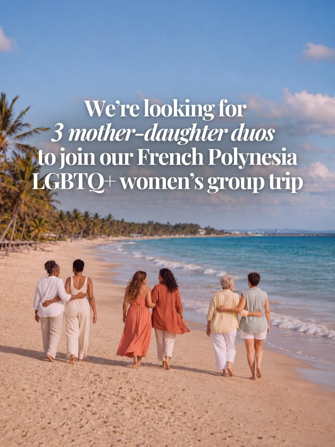 French Polynesia is one of those bucket-list destinations that&rsquo;s even more meaningful when you experience it with someone you love.&nbsp;

We&rsquo;re looking for 3 mother-daughter duos to join our French Polynesia LGBTQ+ women&rsquo;s group tr