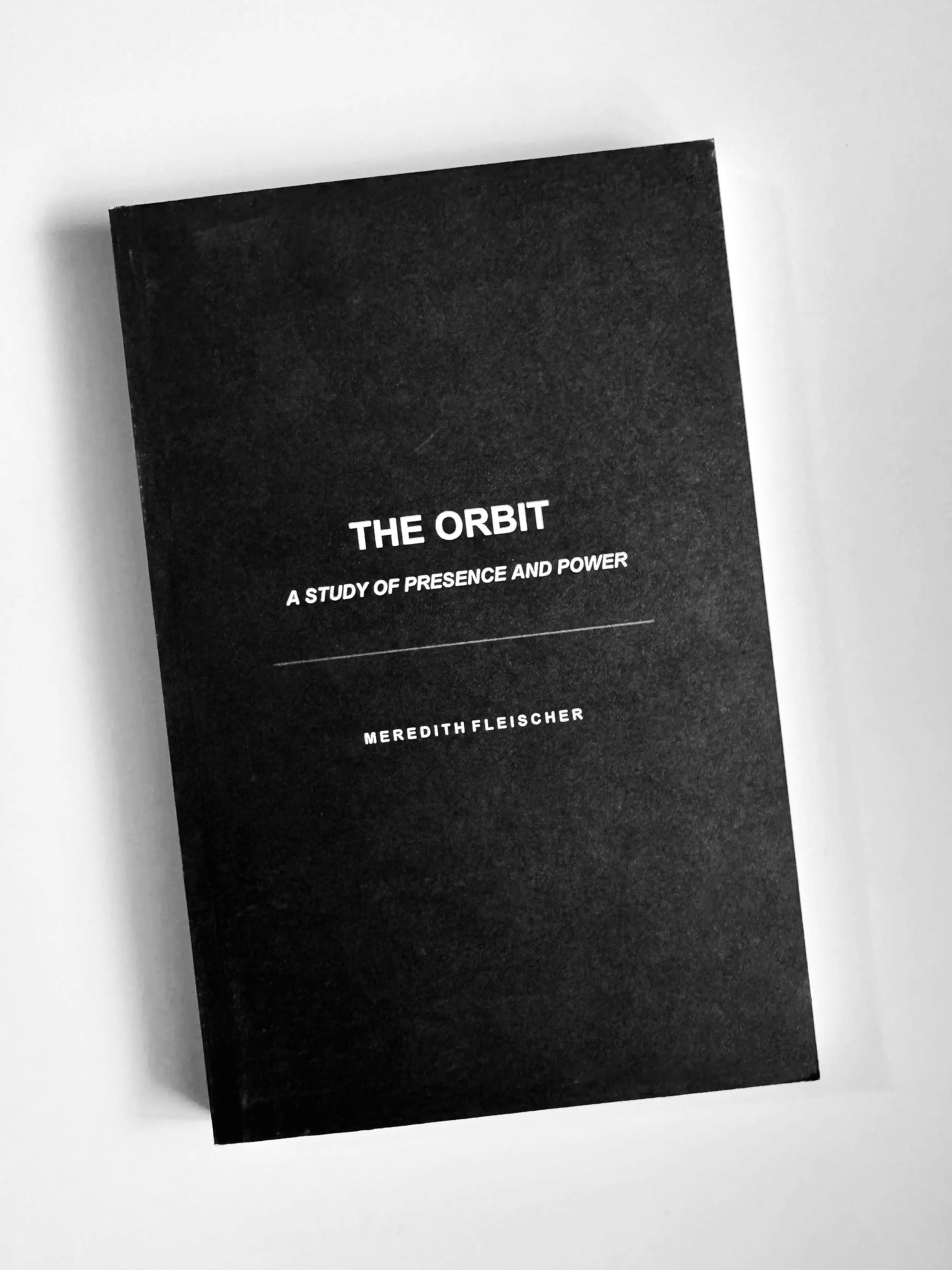 "The Orbit: A Study of Presence and Power" a Nonfiction Novella (Edition of 100) by Meredith Fleischer
