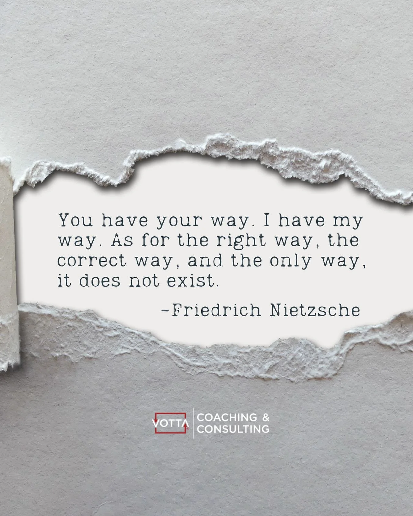 &ldquo;You have your way. I have my way. As for the right way, the correct way, and the only way, it does not exist.&rdquo; -Friedrich Nietzsche

I always recommend - and remind myself - that it&rsquo;s not the best use of my time and energy to argue