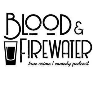 Your Next Favorite True Crime Podcast: Blood & Firewater