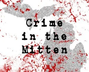Your Next Favorite Podcast: Crime in the Mitten