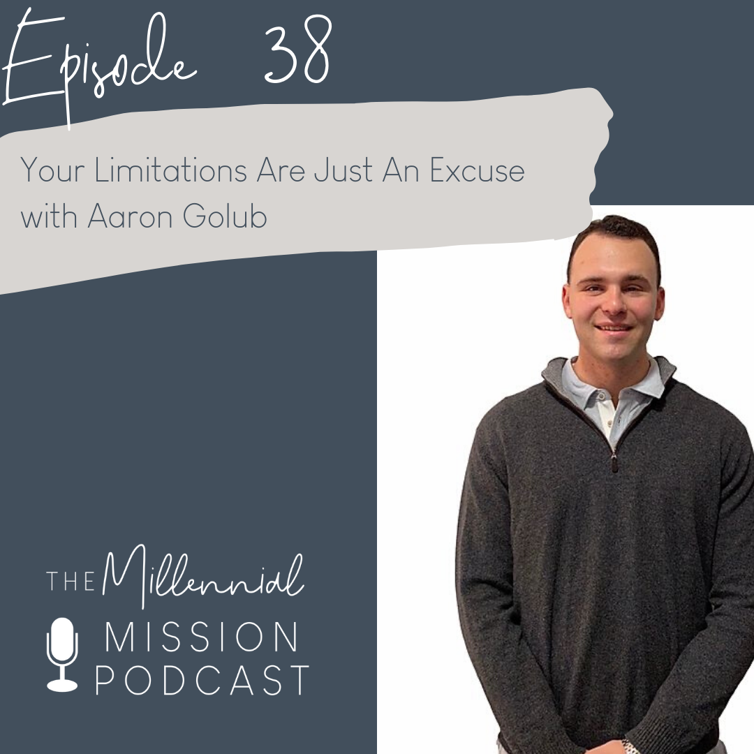 38. Your Limitations Are Just An Excuse with Aaron Golub