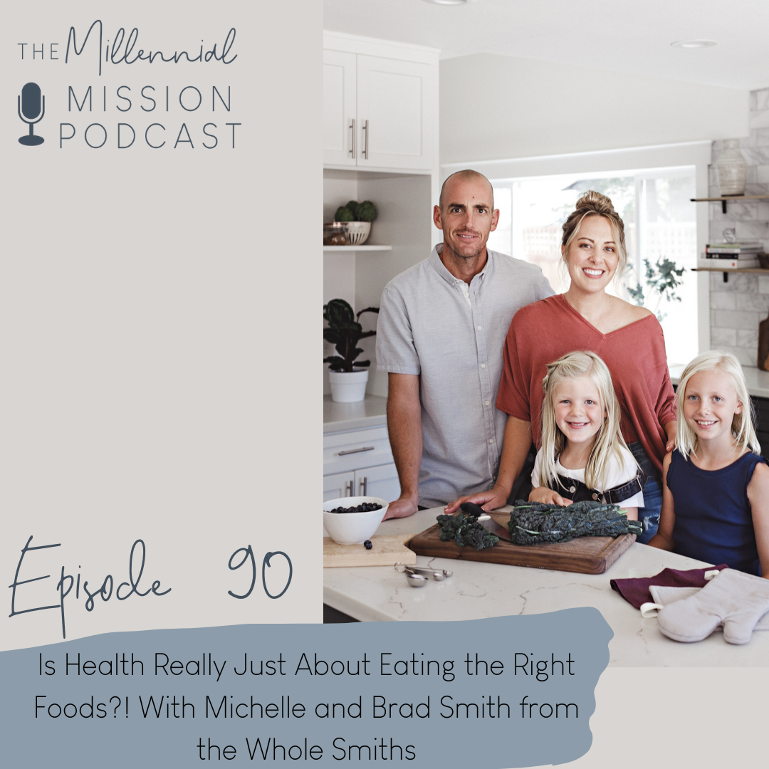 90. Is Health Really Just About Eating the Right Foods?! With Michelle and Brad Smith from the Whole Smiths