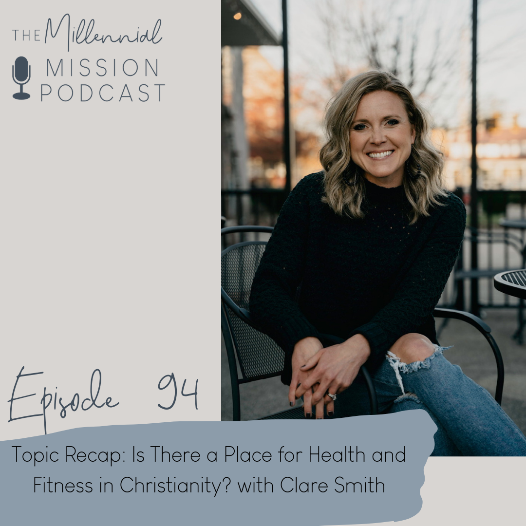 94. Topic Recap: Is There a Place for Health and Fitness in Christianity? with Clare Smith